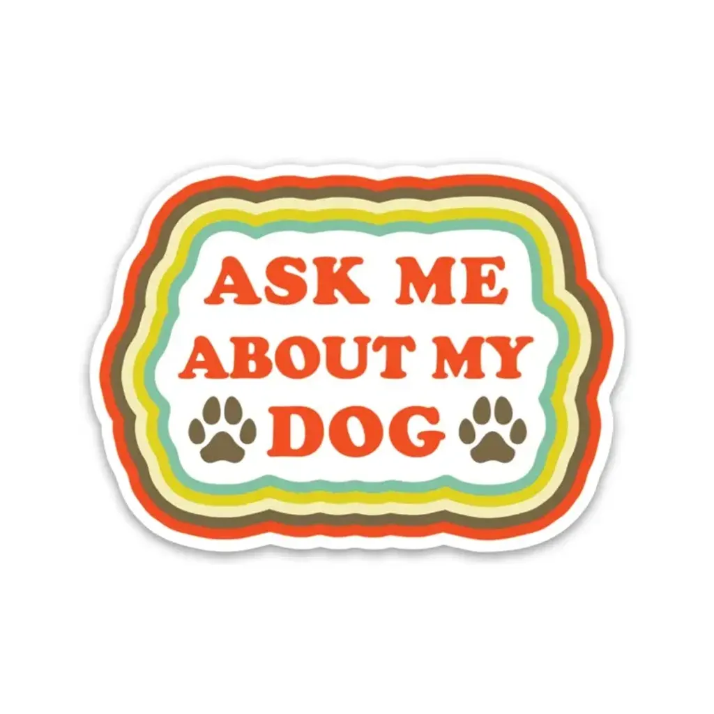 Ask Me About My Dog Sticker